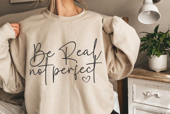 Be Real Not Perfect SVG: A Mental Health Graphics Asset for Crafts