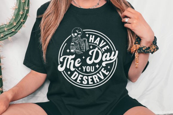Have the Day You Deserve SVG: A Craft and Graphics Gem