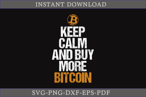 Keep Calm and Buy More Bitcoin SVG: A Crafts Graphics Gem