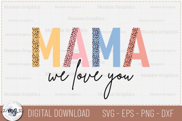 Mama We Love You - Mother's Day SVG for Crafts & Graphics