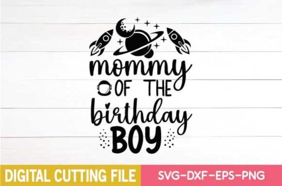 Mommy of the Birthday Boy Svg: A Graphics Must for Crafts
